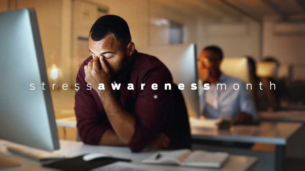 Explore business benefits of reducing employee stress during Stress Awareness Month