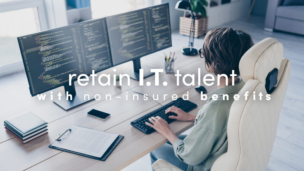 7 Non-Insured Benefits to Retain Your Remote IT Workforce